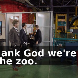 - Thank God we're not at the zoo.