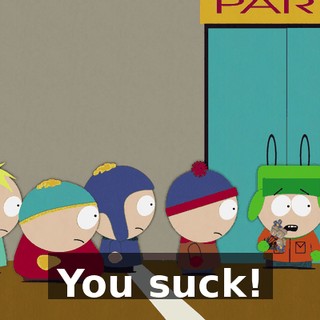 You suck!