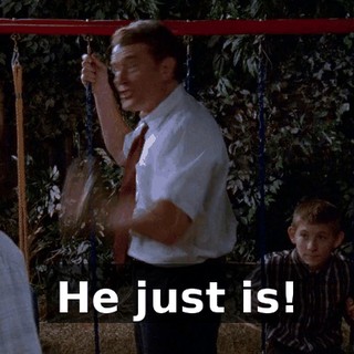 He just is!
