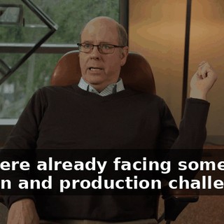 We were already facing some design and production challenges,