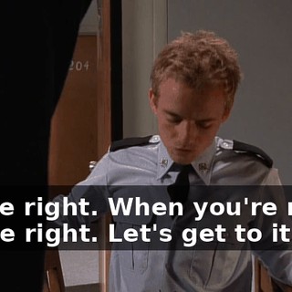 You're right. When you're right, you're right. Let's get to it.