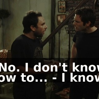 - No. I don't know how to... - I know!