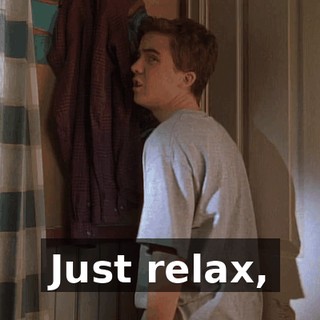 Just relax,