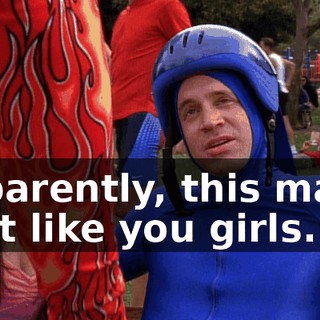 Apparently, this man's a lot like you girls.