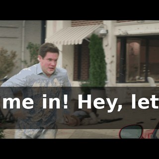 Let me in! Hey, let me in!