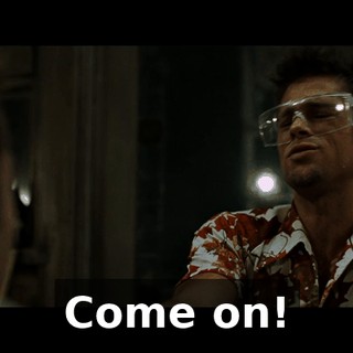Come on!