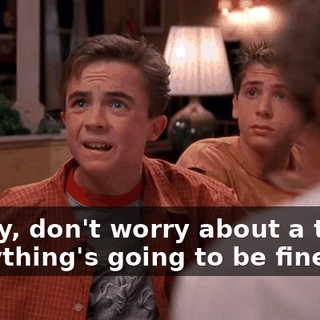 Honey, don't worry about a thing. Everything's going to be fine.