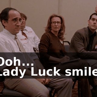 - Ooh... - Lady Luck smiles,
