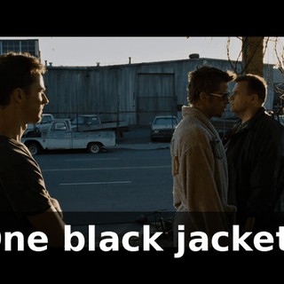 One black jacket?