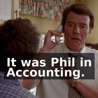 It was Phil in Accounting.