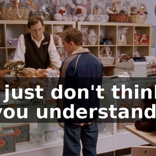 ♪ I just don't think you understand ♪