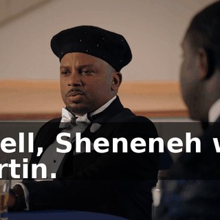 - Well, Sheneneh was Martin.
