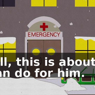 Well, this is about all I can do for him.