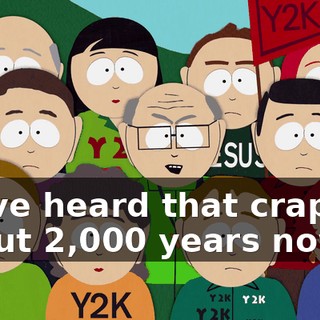 we've heard that crap for about 2,000 years now.