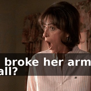You broke her arm for a ball?