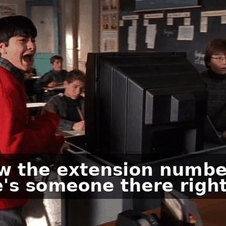 I know the extension number. There's someone there right now.