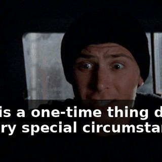 This is a one-time thing due to very special circumstances.