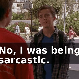 No, I was being sarcastic.