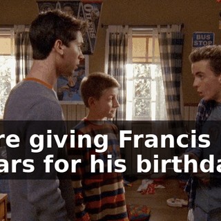 We're giving Francis nine dollars for his birthday.