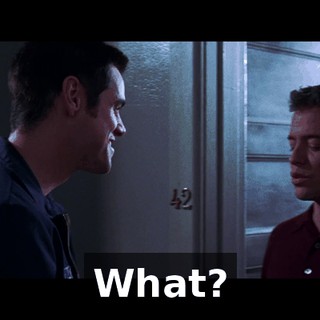 What?