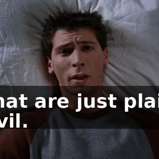 that are just plain evil.