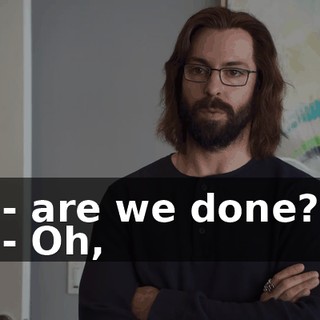 - are we done? - Oh,