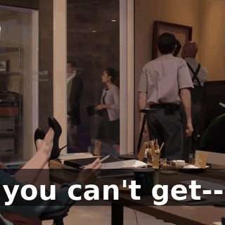 you can't get--