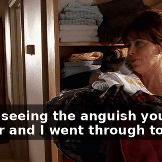 After seeing the anguish your father and I went through to quit,