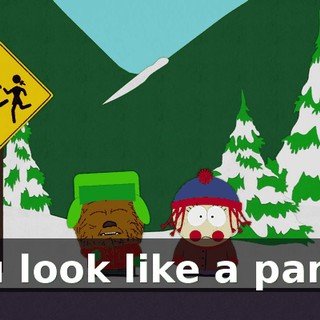 You look like a pansy.