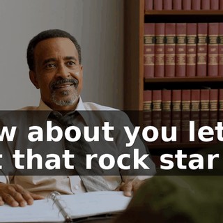 How about you let us put that rock star