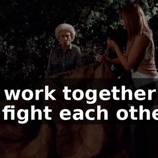 To work together or to fight each other.