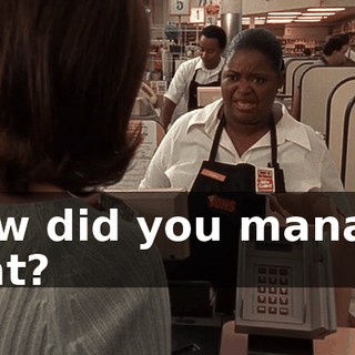 How did you manage that?