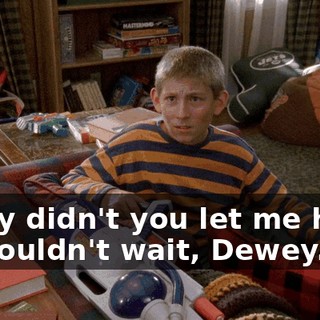 - Why didn't you let me help? - It couldn't wait, Dewey.