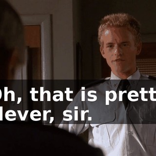 Oh, that is pretty clever, sir.
