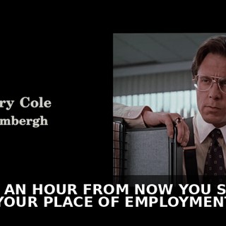 ♪ ABOUT AN HOUR FROM NOW YOU SHOULD BE AT YOUR PLACE OF EMPLOYMENT ♪