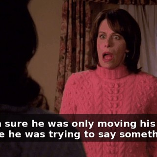 And I'm sure he was only moving his tongue because he was trying to say something.