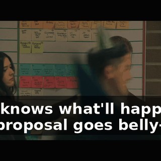 God knows what'll happen if the proposal goes belly-up.