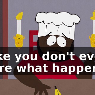 Like you don't even care what happens.