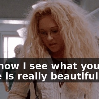 but now I see what you two have is really beautiful.