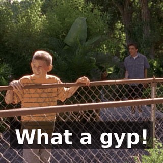 What a gyp!