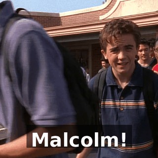 Malcolm!