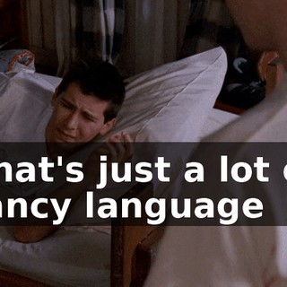 That's just a lot of fancy language