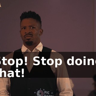 Stop! Stop doing that!
