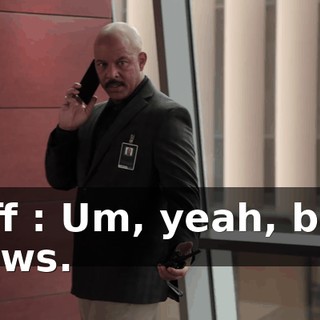 Jeff : Um, yeah, bad news.