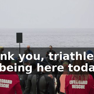 Thank you, triathletes, for being here today