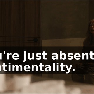You're just absent all sentimentality.