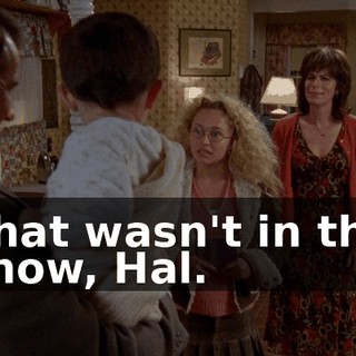 That wasn't in the show, Hal.