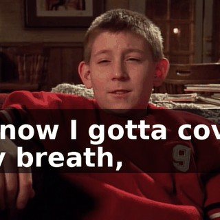 I know I gotta cover my breath,