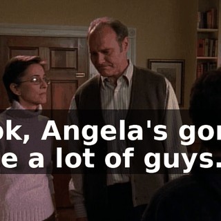 Look, Angela's gonna date a lot of guys.