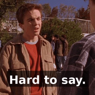 Hard to say.